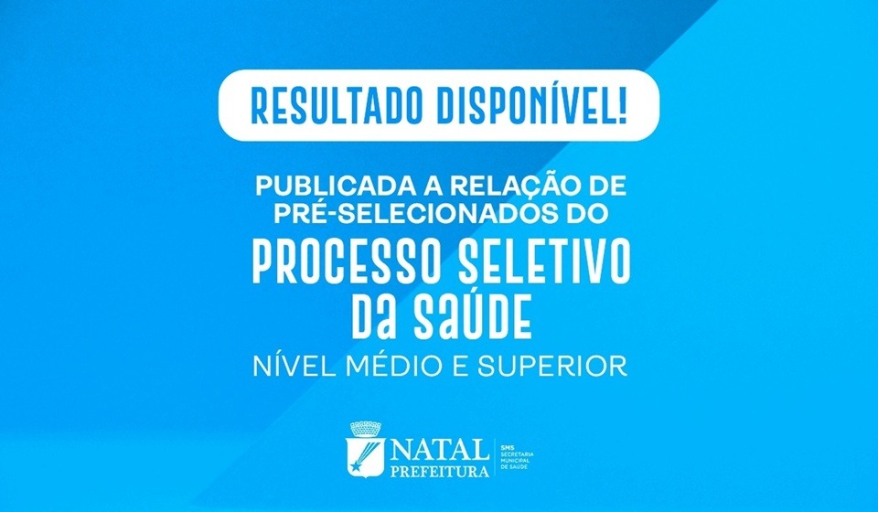 SMS Natal divulga resultado preliminar do Processo Seletivo Simplificado