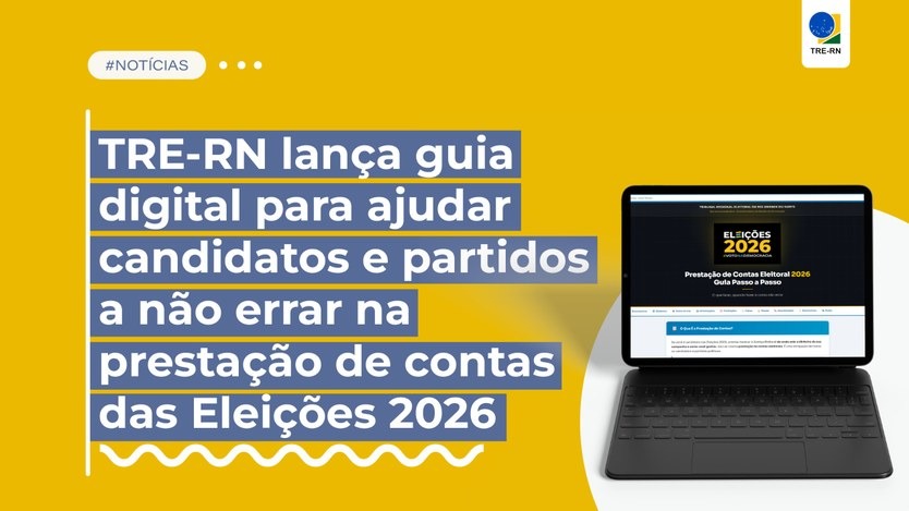 TRE-RN lança guia digital para prestação de contas nas Eleições 2026