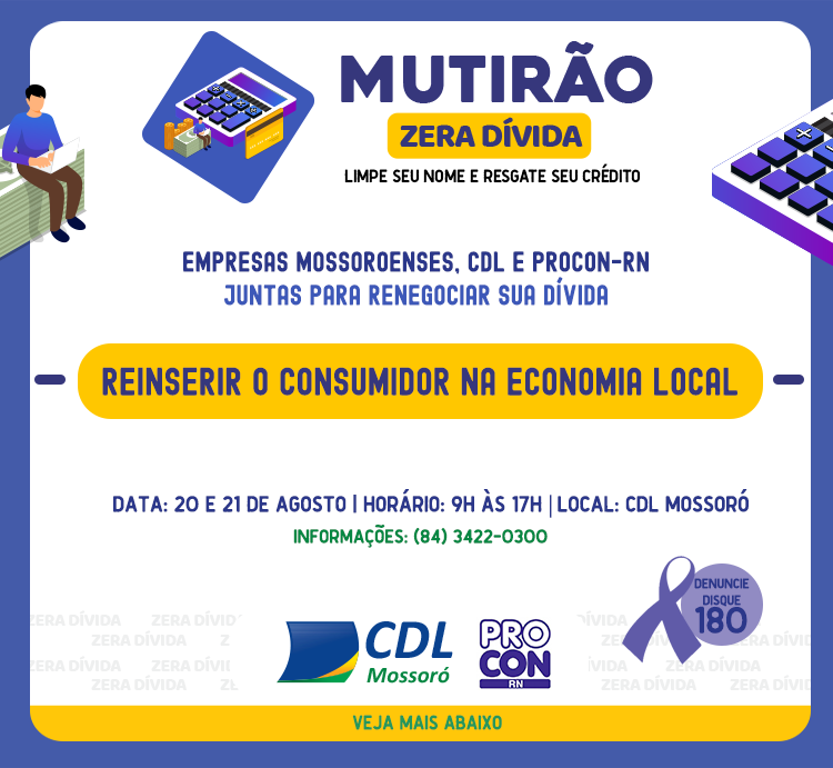 CDL Mossoró e Procon RN realizam 'Mutirão Zera Dívidas' nos dias 20 e 21