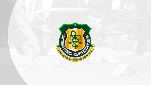 ITEP-RN emite nota após suspensão de cargo de Perito Criminal