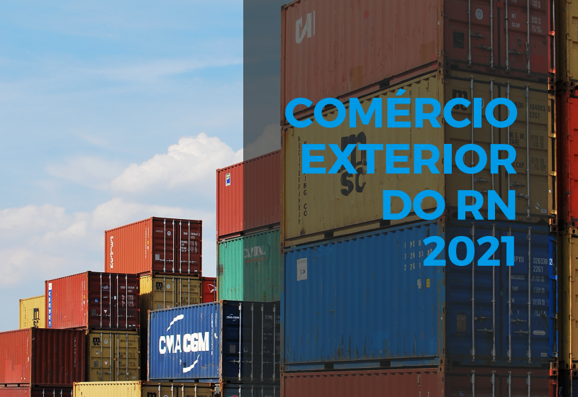 Exportações do RN cresceram 50,9% em 2021, aponta levantamento do Centro Internacional de Negócio da FIERN