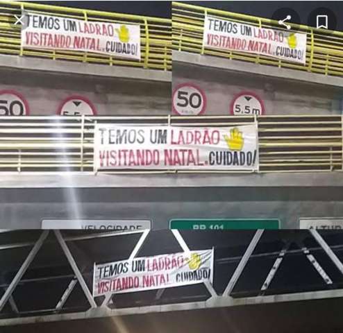 Capital potiguar amanhece com faixas contra Lula: "tem um ladrão visitando Natal. Cuidado!"