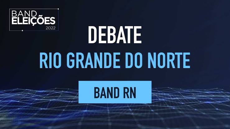 AO VIVO: Band realiza primeiro debate entre candidatos a governador do RN; ASSISTA