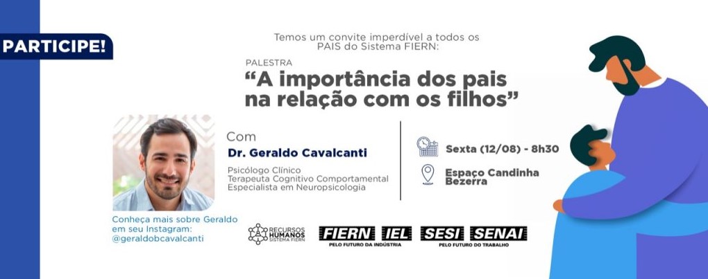 Dia dos Pais na FIERN terá palestra sobre a importância da relação entre pais e filhos, dia 12