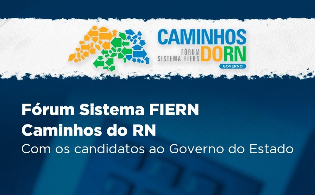 FIERN promove, dia 26, Fórum Caminhos do RN com candidatos ao Governo do Estado
