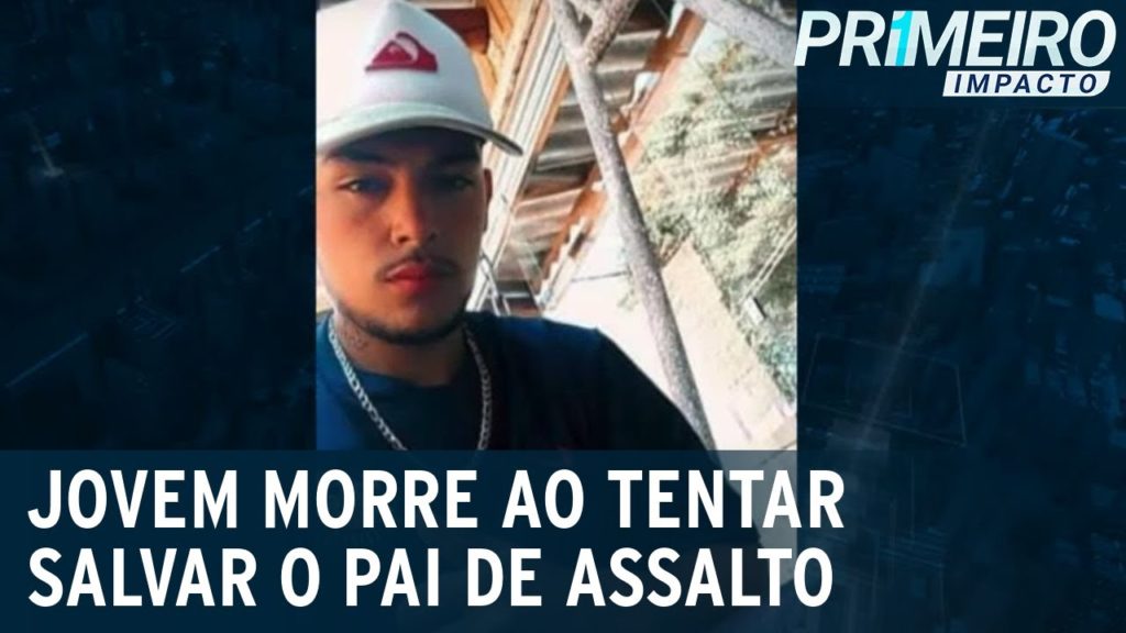 Jovem de 17 anos morre ao tentar salvar o pai de assalto