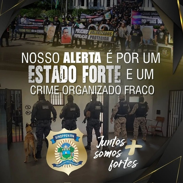 Sindicato dos Policiais Penais alerta iminência de controle por facções no sistema prisional do RN